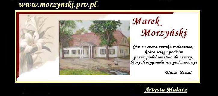 Galeria obrazw - Marek Morzyski - obrazy, malarstwo, martwa natura, obrazy na cianie, pejzae, portrety, obrazy z papieem, obrazy historyczne, obrazy michaa anioa, mona liza, ydzi, kwiaty.